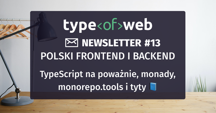 Polski frontend i backend newsletter @ typeofweb.com #13
