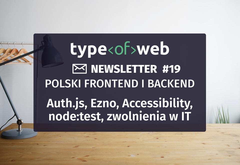 Polski frontend i backend newsletter @ typeofweb.com #19